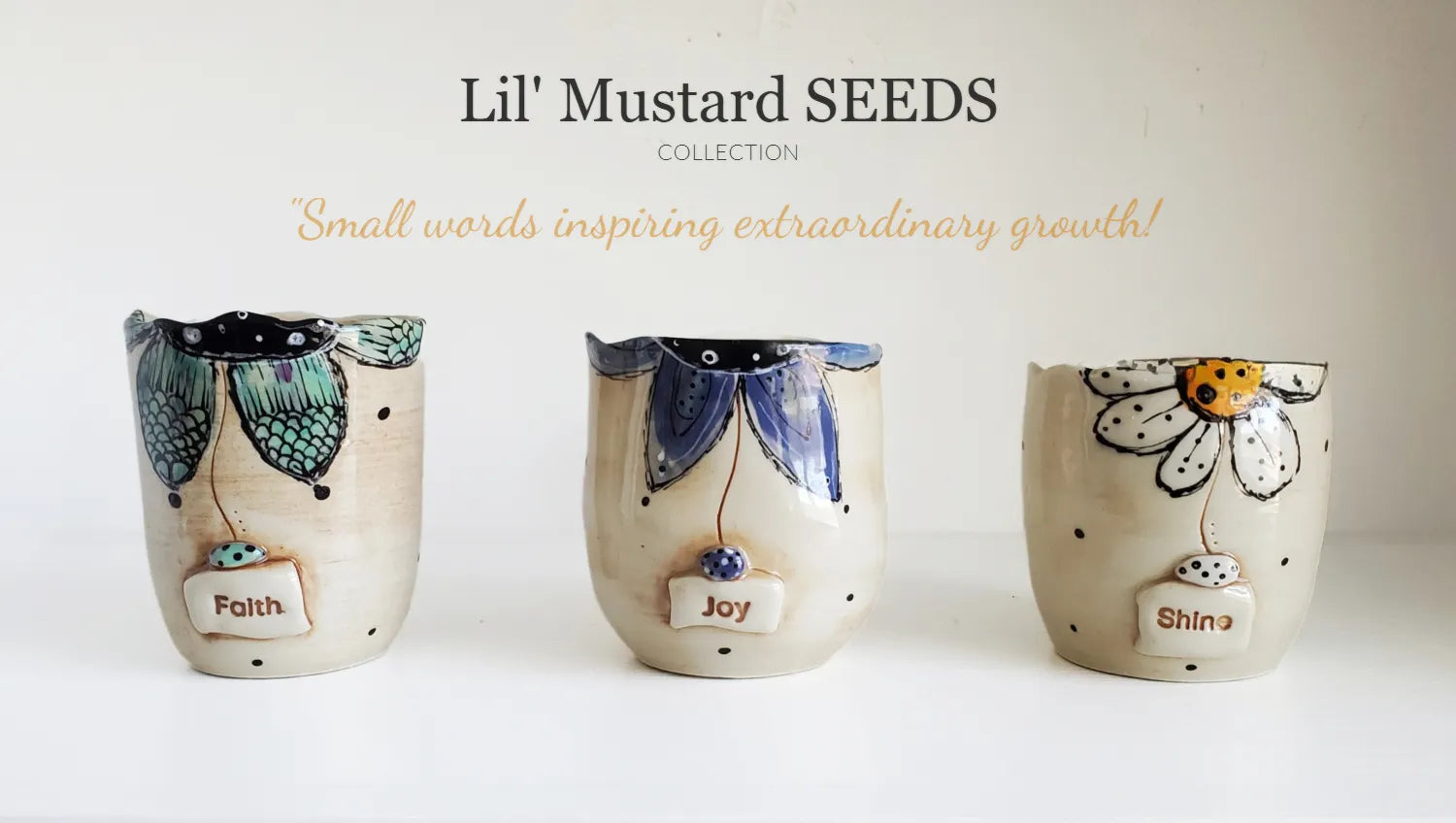 Three ceramic cups with artistic designs and motivational phrases on a white background, featuring the 'Lil' Mustard SEEDS' collection.